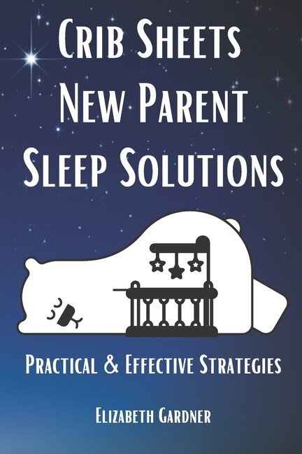 Front cover_Crib Sheets New Parent Sleep Solutions