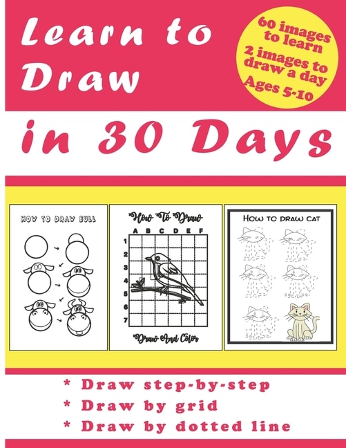 Learn to Draw in 30 Days: Challenging Book for Kids Ages 5-10: draw 2 images a day for 30 days