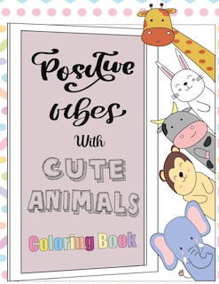 Couverture_Positive Vibes with Cute Animals Coloring Book