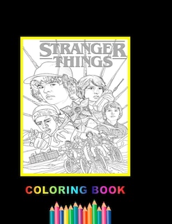 Stranger Things Coloring Book: Over40 Pages Of High Quality Stranger Things Colouring Designs For Kids And Adults - New Coloring P