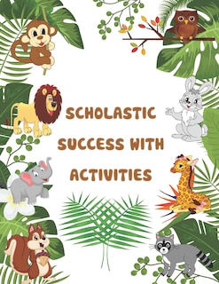 Scholastic Success With Activities: scholastic pre kindergarten ctivities, preschool workbook, mazes, puzzels, crossword, wordsearch, math, IQ Games, Problem-Solving, Brain Games for Clever Kids, and more.