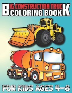 Front cover_Big Construction Truck Coloring Book for Kids Ages 4-8