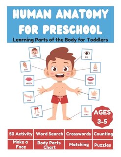 Front cover_Human Anatomy for Preschool - Learning Parts of the Body for Toddlers - 50 Activity, Word Search, Crosswords, Counting, Make a Face, Body Parts Chart, Matching, Puzzles