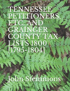 Front cover_Tennessee Petitioners, Etc. and Grainger County Tax Lists 1800 [1795-1804]