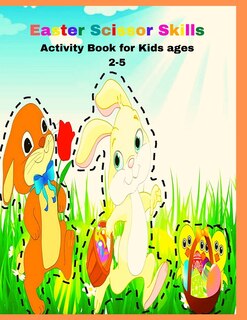 Easter Scissor Skills Activity Book for Kids ages 2-5: fun animals shapes, scissor skills preschool workbook, fun cutting practice activity book, coloring book, happy easter cute