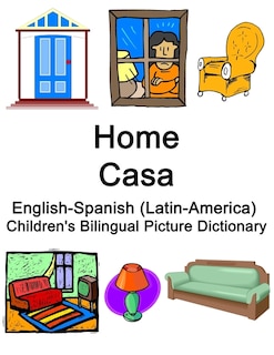 English-Spanish (Latin-America) Home / Casa Children's Bilingual Picture Dictionary