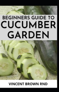 Front cover_Beginners Guide to Cucumber Garden