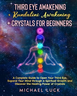 Front cover_Third Eye Awakening + Kundalini Awakening + Crystals for Beginners