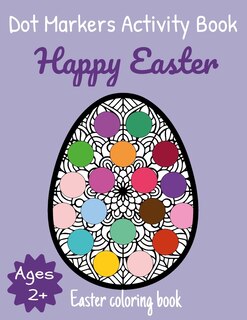 Couverture_Happy Easter Dot Markers Activity Book Ages 2+