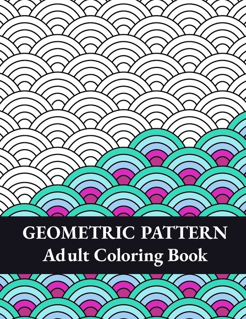 Geometric Pattern Adult Coloring Book: Geometric Shapes And Patterns Coloring Book, Fun Coloring Book For Stress Relief And Relaxation ( V