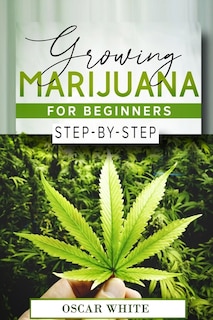 Growing Marijuana for Beginners: Step-by-Step in 10 STEPS