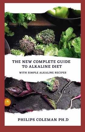 The New Complete Guide to Alkaline Diet: With simple alkaline recipes