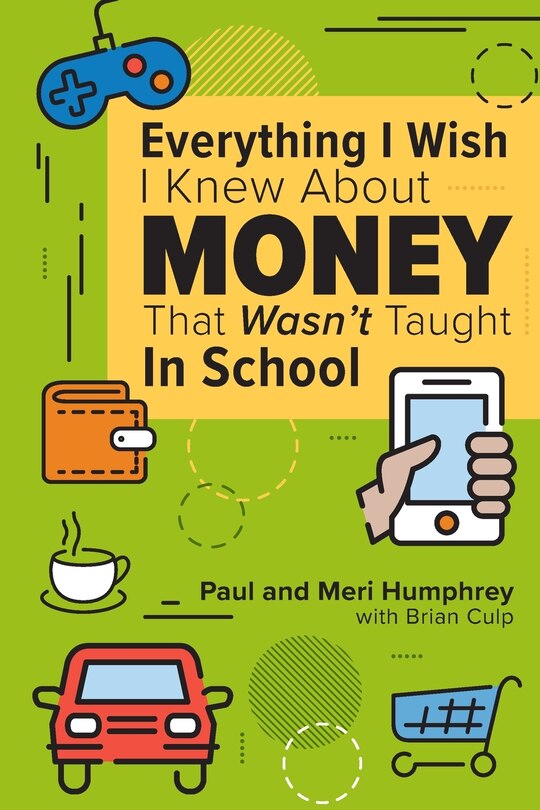 Front cover_Everything I Wish I Knew About Money That Wasn't Taught In School