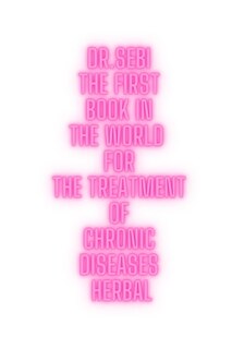Dr.sebi The First Book In The World For The Treatment Of Chronic Diseases Herbal: Doctor Sebi