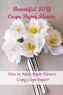 Couverture_Beautiful Diy Crepe Paper Flower