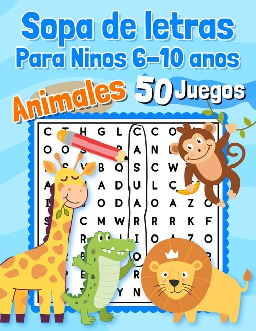 Sopa de letras Para Ninos 6-10 anos Animales 50 Juegos: Educativos - 600 palabras para encontrar - Letra grande en espanol / spanish - Para aprender los nombres de los animales