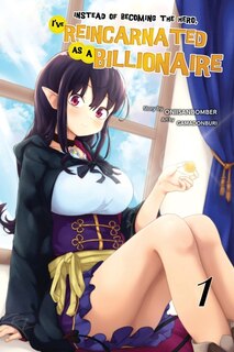 Front cover_Instead Of Becoming The Hero, I've Reincarnated As A Billionaire (light Novel) Volume 1