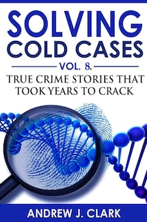 Front cover_Solving Cold Cases - Volume 8