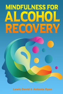 Front cover_Mindfulness for Alcohol Recovery