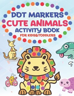 Couverture_Dot Markers Cute Animals Activity Book for Kids &toddlers