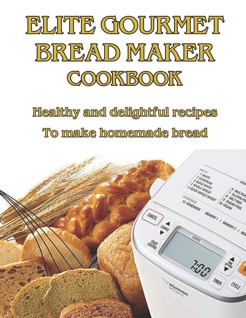 Front cover_Elite Gourmet Bread Maker Cookbook