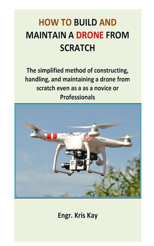 Front cover_How to build and maintain a drone from scratch