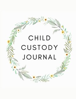 Child Custody Journal: Record Child Custody Battle Co-Parenting Detailed Record Log to Document & Track Visitation and Communication for Parents.log and track your kids essential information with this notebook.