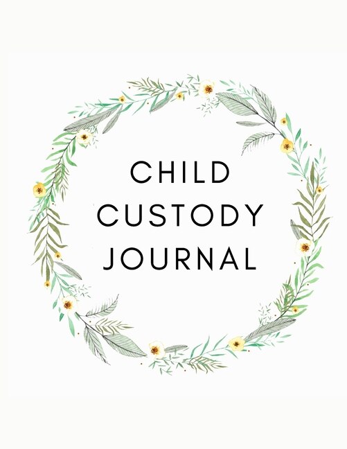 Child Custody Journal: Record Child Custody Battle Co-Parenting Detailed Record Log to Document & Track Visitation and Communication for Parents.log and track your kids essential information with this notebook.