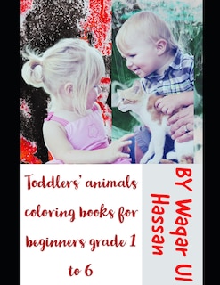 Front cover_Toddlers' animals coloring books for beginners grade 1 to 6