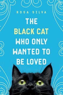 Front cover_The Black Cat Who Only Wanted to be Loved