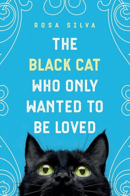 Front cover_The Black Cat Who Only Wanted to be Loved