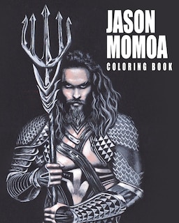 Jason Momoa Coloring Book: 45 Artistic Illustrations