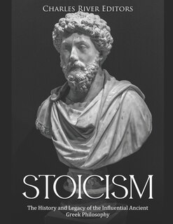 Stoicism: The History and Legacy of the Influential Ancient Greek Philosophy