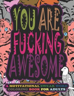 You Are F*cking Awesome-a Motivational Swear Word Coloring Book For Adults: Curse Word Coloring Book Adult Coloring Books Cuss Words - ... Coloring Book Patterns Adults Colori