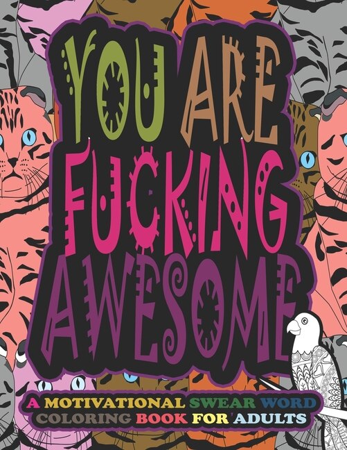 You Are F*cking Awesome-a Motivational Swear Word Coloring Book For Adults: Curse Word Coloring Book Adult Coloring Books Cuss Words - ... Coloring Book Patterns Adults Colori
