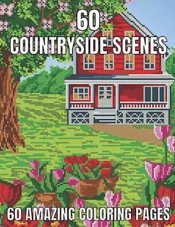 60 countryside scenes 60 amazing coloring pages: An Adult Coloring Book Featuring Amazing 60 Coloring Pages with Beautiful Country Gardens, Cute Farm Animals ... Landscapes (Adults Coloring Book )