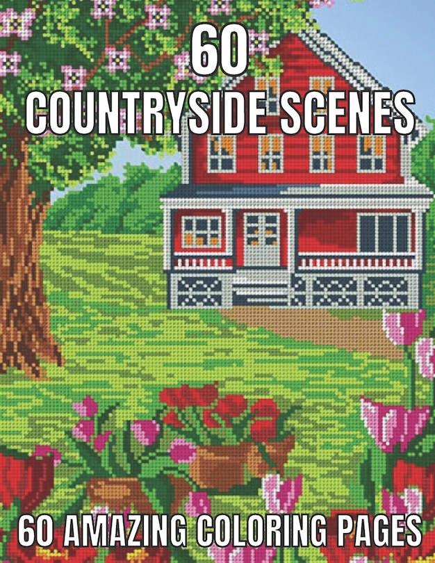 60 countryside scenes 60 amazing coloring pages: An Adult Coloring Book Featuring Amazing 60 Coloring Pages with Beautiful Country Gardens, Cute Farm Animals ... Landscapes (Adults Coloring Book )