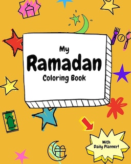 My Ramadan Coloring Book: Cute Ramadan Coloring Activity and Daily Planner for kids