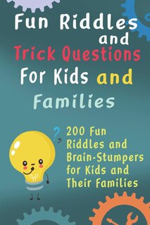 Front cover_Fun Riddles and Trick Questions For Kids and Families
