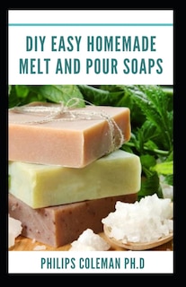 Front cover_DIY Easy Homemade Melt and Pour Soaps