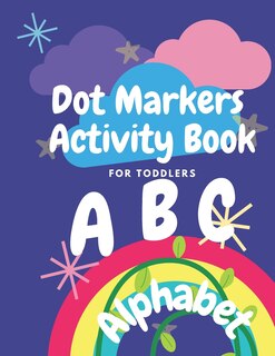 Front cover_Dot Markers ABC Alphabet Activity Book For Toddlers