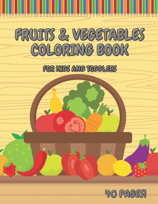 Front cover_Fruits & Vegetables Coloring Book For Kids And Toddlers
