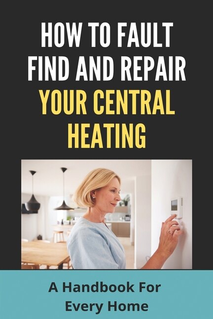 Front cover_How To Fault Find And Repair Your Central Heating