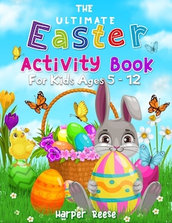 Front cover_The Ultimate Easter Activity Book For Kids Ages 5 - 12