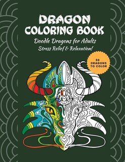 Dragon coloring book: Doodle dragons for Adults stress relief & relaxation, Perfect Chinese dragons coloring book