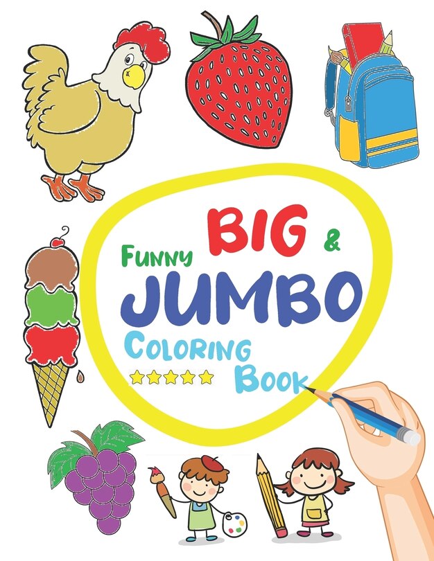 Funny Big & Jumbo Coloring Book: Coloring Book for Toddler from 3 To 8 years, Easy, Large, Giant Simple Picture Coloring Book