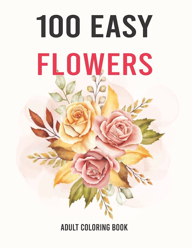 Couverture_100 Easy Flowers Adult Coloring Book
