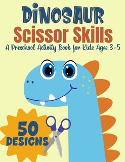 Couverture_Dinosaur Scissor Skills, A Preschool Activity Book For Kids Ages 3-5