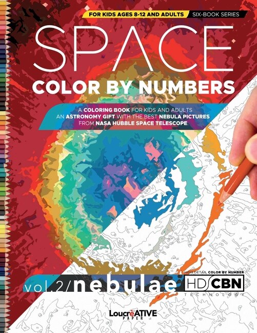 Space Color by Numbers for Kids Ages 8-12 and Adults: A Space Coloring Book for Kids and Adults an Astronomy Gift With the Best Nebula Pictures From NASA Hubble Space Telescope.