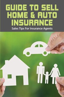 Front cover_Guide To Sell Home & Auto Insurance